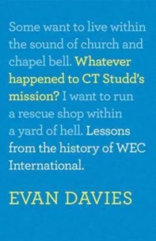 Image of Whatever Happened to Ct Studds Mission by Evan Davies and W.E.C. International Paperback