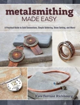 Image of Metalsmithing Made Easy by Kate Ferrant Richbourg Book