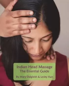 Image of Indian Head Massage - The Essential Guide - Co Principal Lesley Hart - Paperback - Used