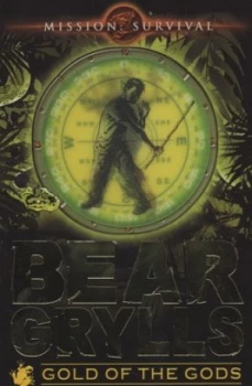 Image of Gold of the Gods by Bear Grylls Paperback