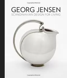 Image of Georg Jensen : Scandinavian Design for Living