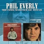 Image of Theres Nothing Too Good for My Baby/Mystic Line by Phil Everly CD Album