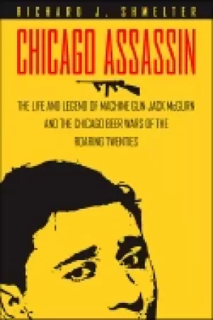 Image of chicago assassin the life and legend of machine gun jack mcgurn and the chi