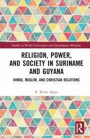 Image of Religion Power and Society in Suriname and Guyana Hindu Muslim and Christian Relations
