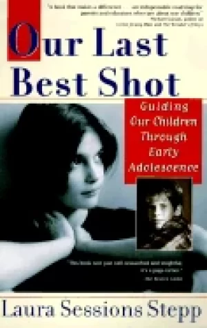 Image of our last best shot guiding our children through early adolescence