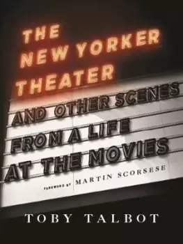Image of The New Yorker Theater and Other Scenes from a Life at by Toby Talbot