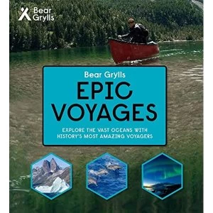 Image of Bear Grylls Epic Adventures Series - Epic Voyages Hardback 2018