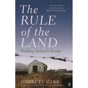 Image of The Rule of the Land : Walking Ireland's Border