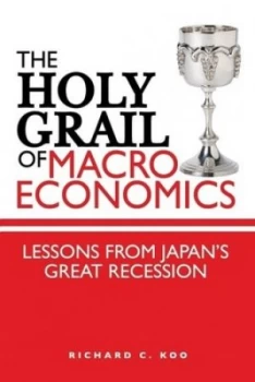 Image of The Holy Grail of Macroeconomics by Richard C. Koo Hardback