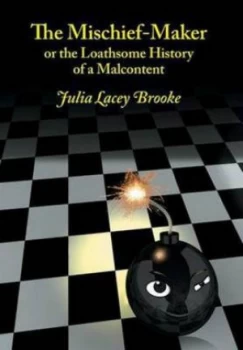 Image of The Mischief-Maker or the Loathsome History of a Malcontent Hardback
