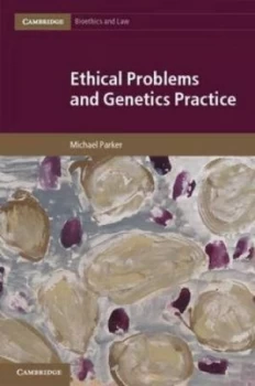 Image of Ethical Problems and Genetics Practice by Professor Michael Parker Hardback