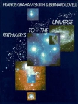 Image of Pathways to the Universe by Sir Francis Graham-Smith Hardback