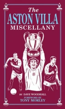 Image of The Aston Villa Miscellany by Dave Woodhall Hardback