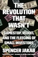 Image of revolution that wasnt gamestop reddit and the fleecing of small investors