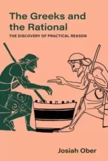 Image of The Greeks and the Rational : The Discovery of Practical Reason