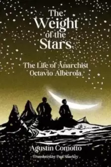 Image of The Weight Of The Stars : The Life of Anarchist Octavio Alberola