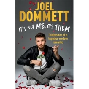 Image of It's Not Me, It's Them : Confessions of a hopeless modern romantic - THE SUNDAY TIMES BESTSELLER