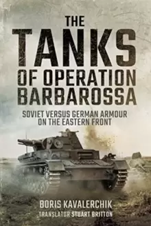 Image of The Tanks of Operation Barbarossa : Soviet versus German Armour on the Eastern Front