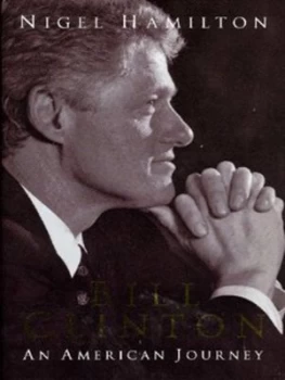Image of Bill Clinton by Nigel Hamilton Hardback