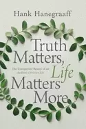 Image of truth matters life matters more the unexpected beauty of an authentic chris