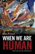 Image of when we are human notes from the age of pandemics