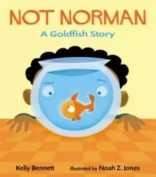 Image of Not Norman : A Goldfish Story