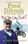 Image of did you like that fred dibnah in his own words