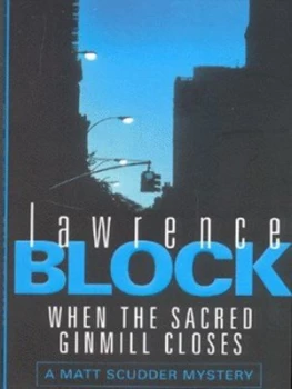 Image of When the Sacred Ginmill Closes by Lawrence Block Paperback