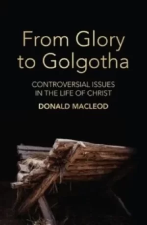 Image of From Glory to Golgotha by Donald Macleod