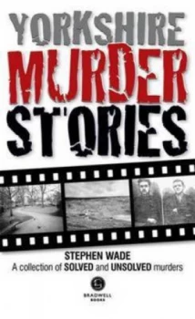 Image of Yorkshire Murder Stories by Stephen Wade Paperback