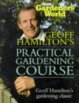Image of Gardeners World Practical Gardening Course by Geoff Hamilton Book