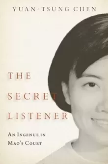 Image of The Secret Listener : An Ingenue in Mao's Court
