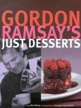 Image of Gordon Ramsays Just Desserts by Gordon Ramsay and Roz Denny and Georgia Glynn Smith Hardback