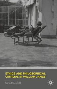 Image of Ethics and Philosophical Critique in William James by Sarin Marchetti Hardback