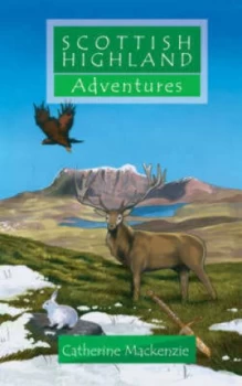 Image of Scottish Highland Adventure by Lecturer in Law Catherine Mackenzie Book