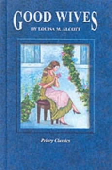 Image of Priory Classics Good Wives by Louisa M Alcott Hardback