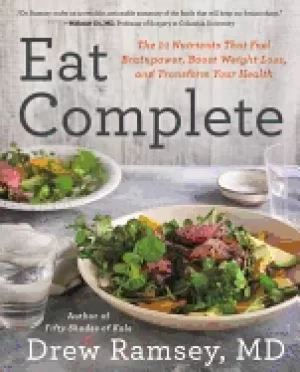 Image of eat complete the 21 nutrients that fuel brainpower boost weight loss and t