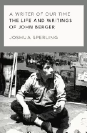 Image of writer of our time the life and work of john berger