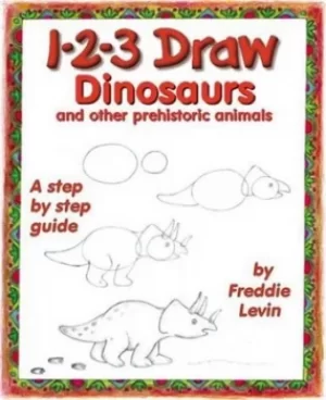 Image of 1-2-3 draw dinosaurs and other prehistoric animals by Freddie Levin
