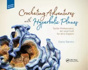 Image of Crocheting Adventures with Hyperbolic PlanesTactile Mathematics Art and Craft for all to Explore Second Edition