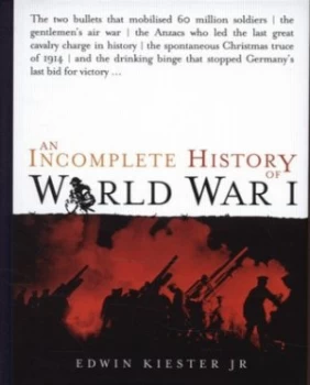Image of An Incomplete History of World War I by Edwin Kiester Hardback