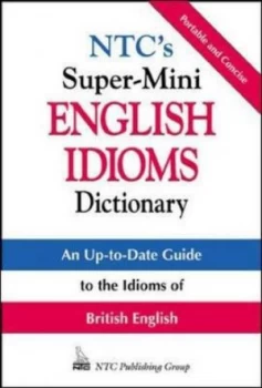 Image of Ntcs Super-Mini English Idioms Dictionary by Richard a Spears Paperback