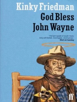 Image of God Bless John Wayne by Kinky Friedman Paperback