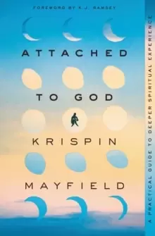 Image of Attached to God : A Practical Guide to Deeper Spiritual Experience