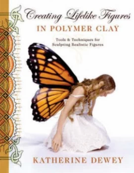Image of Creating Lifelike Figures in Polymer Clay by Katherine Dewey Book