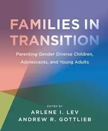 Image of Families in Transition - Parenting Gender Diverse Children, Adolescents, and Young Adults