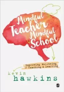 Image of Mindful Teacher, Mindful School : Improving Wellbeing in Teaching and Learning