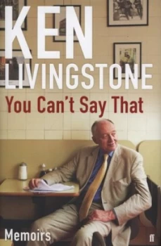 Image of You Cant Say That by Ken Livingstone Hardback