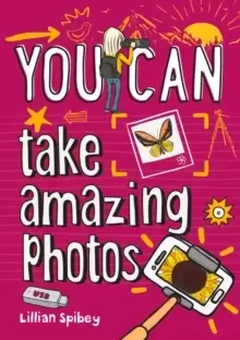 Image of YOU CAN take amazing photos : Be Amazing with This Inspiring Guide