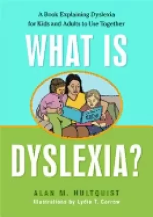 Image of what is dyslexia a book explaining dyslexia for kids and adults to use toge
